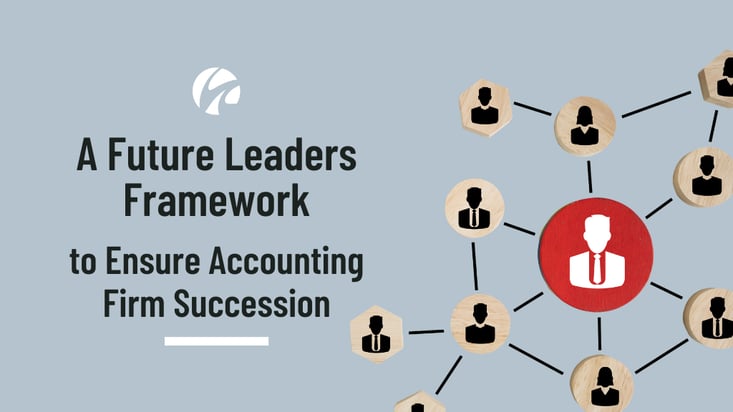 Blog - A Future Leaders Framework to Ensure Accounting Firm Succession