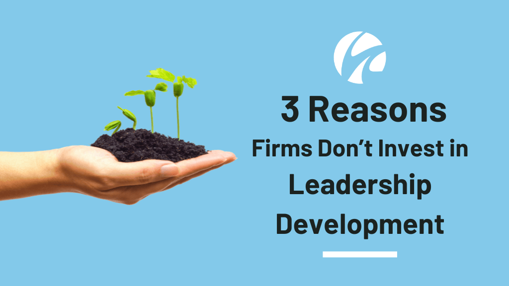 3 reasons firms don't invest in leadership development