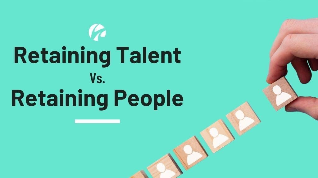 retaining talent vs. retaining people