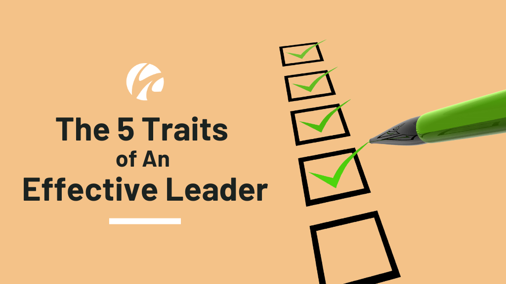 Building Better Firms: The 5 Traits of An Effective Leader