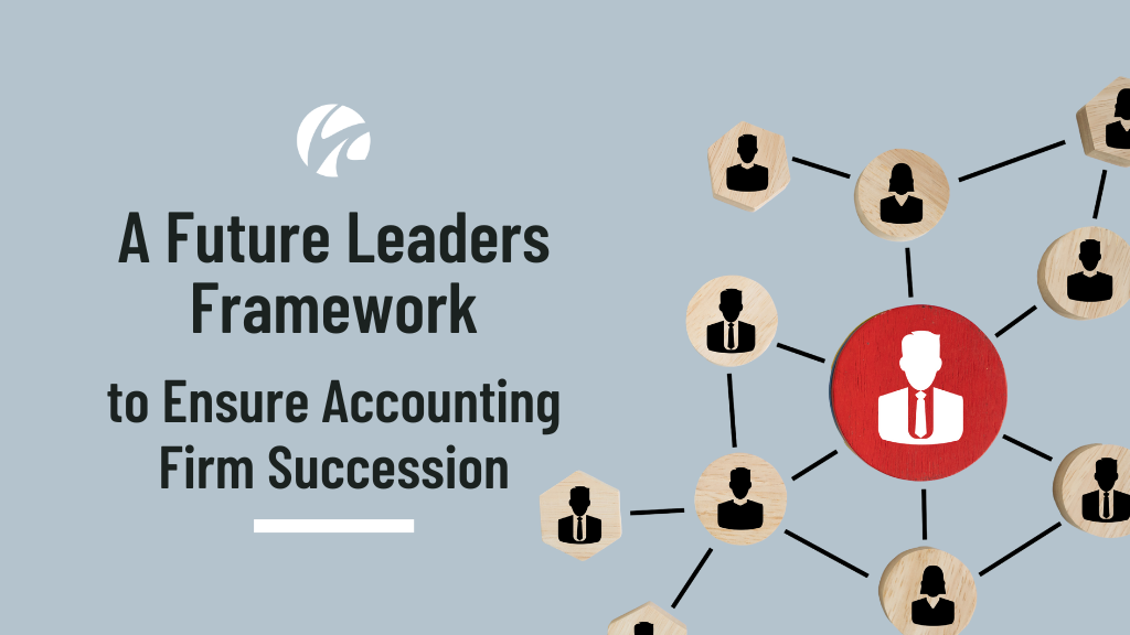Perspectives from the Profession: A Future Leaders Framework to Ensure Accounting Firm Succession