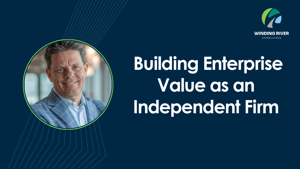Building Enterprise Value as an Independent Firm