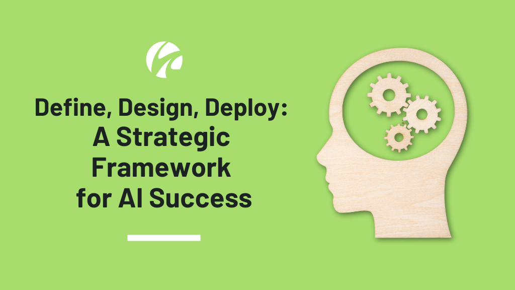 Define, Design, Deploy: A Strategic Framework for AI Success in CPA Firms