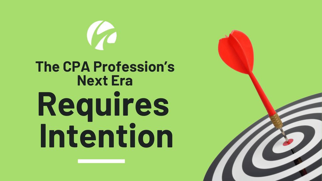 The CPA Profession’s Next Era Requires Intention