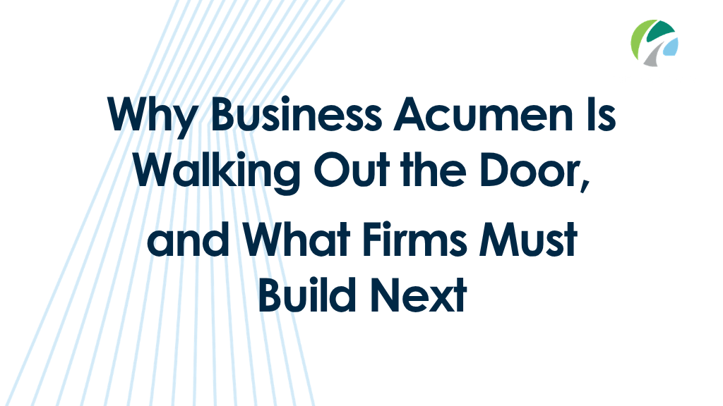 Why Business Acumen Is Walking Out the Door, and What Firms Must Build Next
