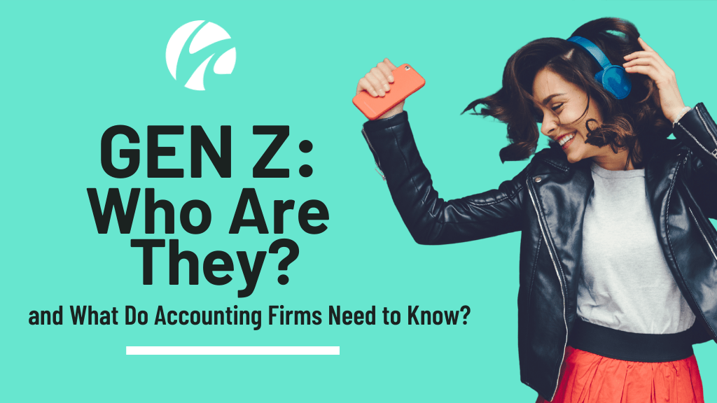 Gen Z: Who Are They, and What Do Accounting Firms Need to Know?