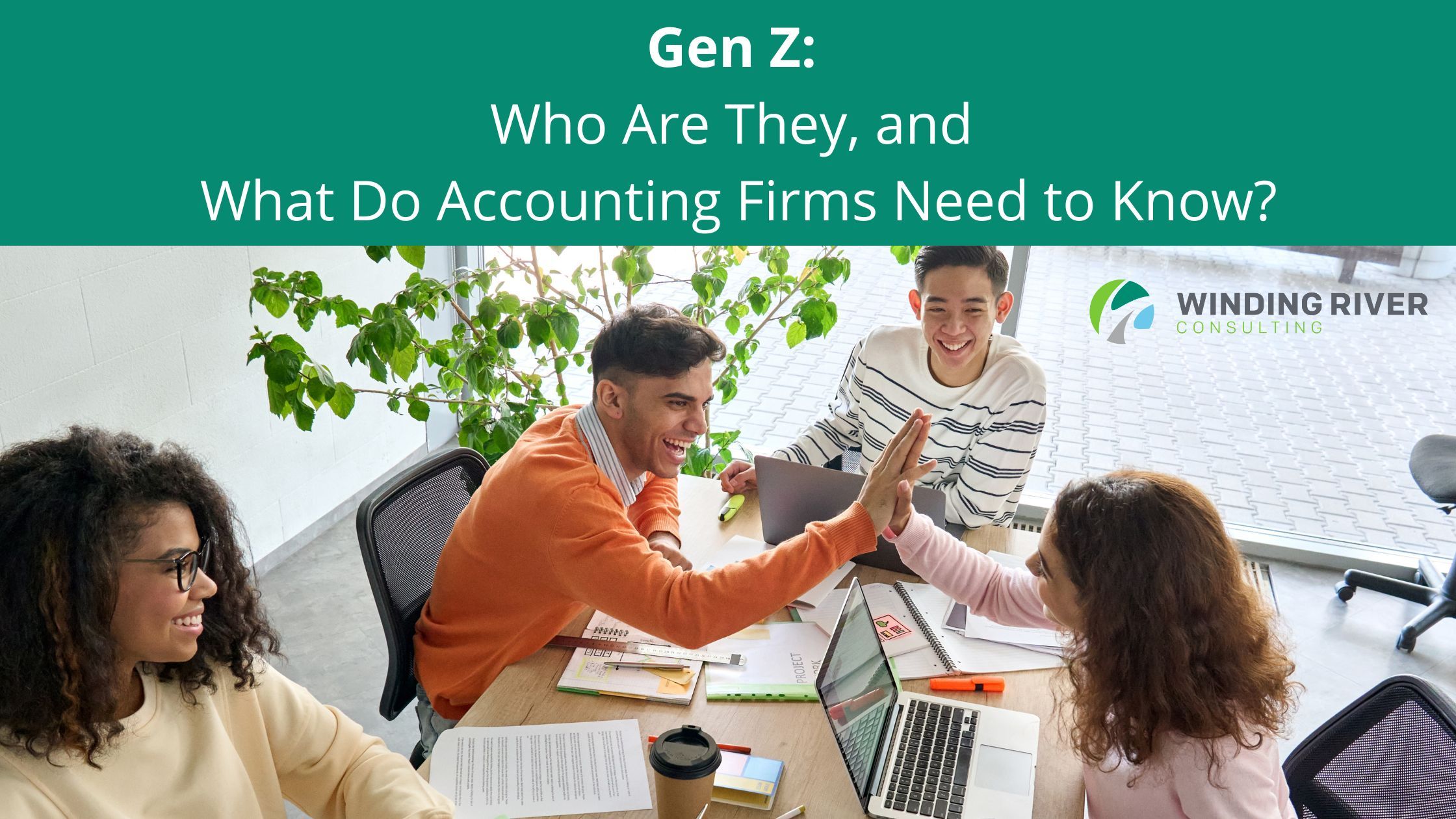 Gen Z: Who Are They, and What Do Accounting Firms Need to Know?