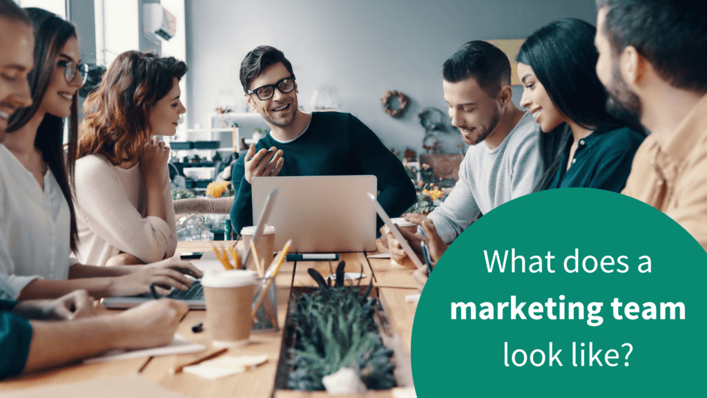 What Does a Marketing Team Look Like?