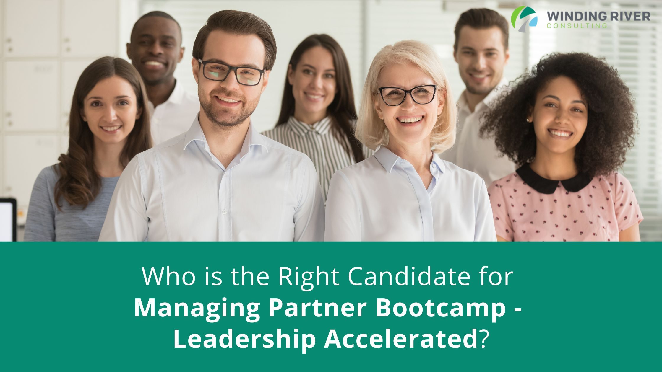 Who is the Right Candidate for Managing Partner Bootcamp – Leadership Accelerated?