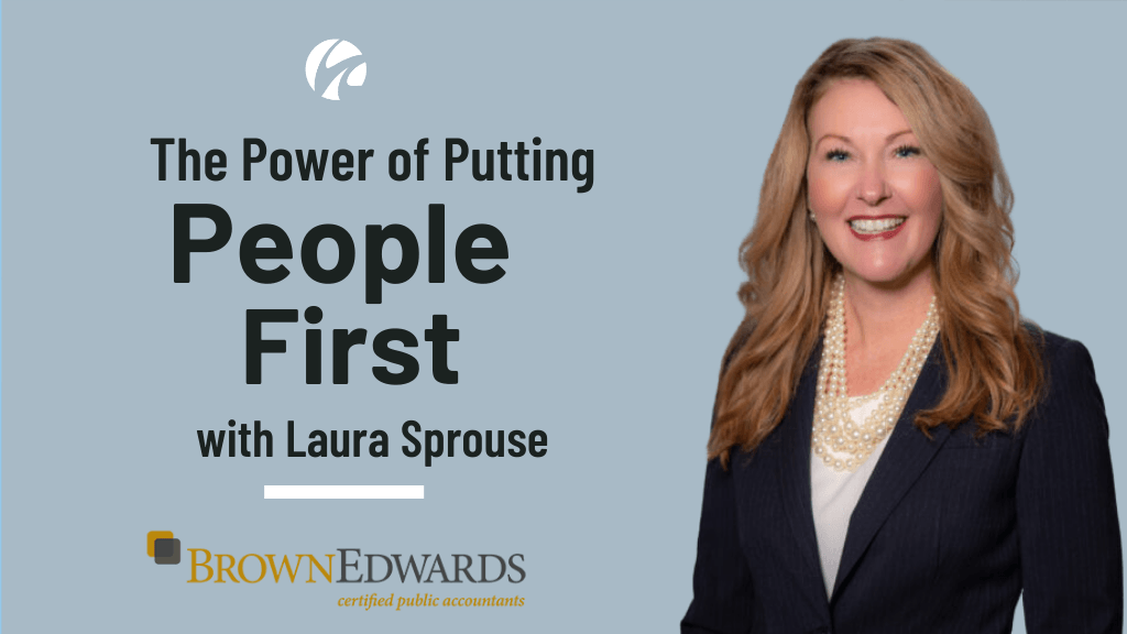 Brown Edwards’ New CEO Laura Sprouse on the Power of Putting People First