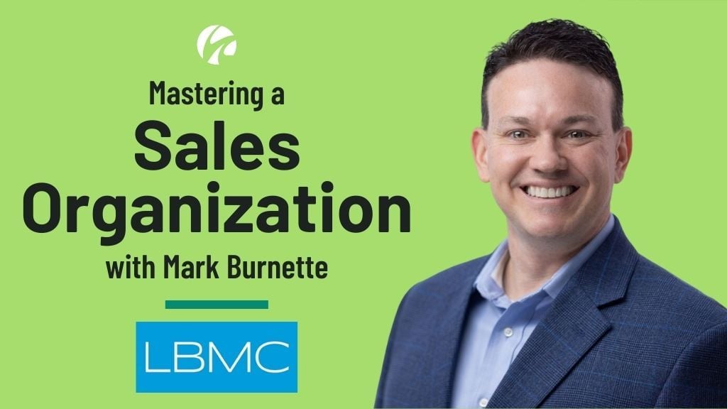 Mastering a Sales Organization in a CPA & Advisory Firm: Insights from Mark Burnette at LBMC