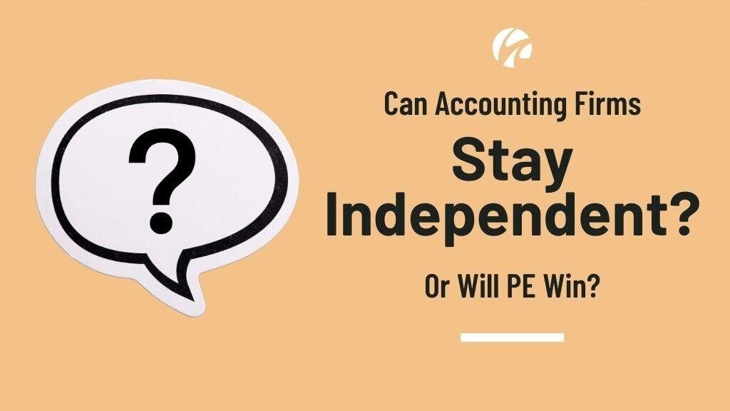 Can Accounting Firms Stay Independent or Will PE Win?