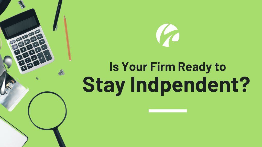 Is Your Firm Ready to Stay Independent?